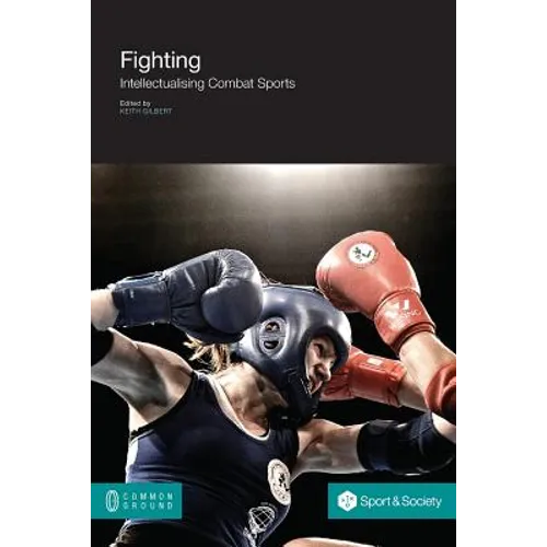 Fighting: Intellectualising Combat Sports - Paperback