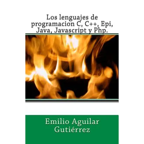 Los lenguajes de programacion c, c++, epi, java, javascript y php - Paperback