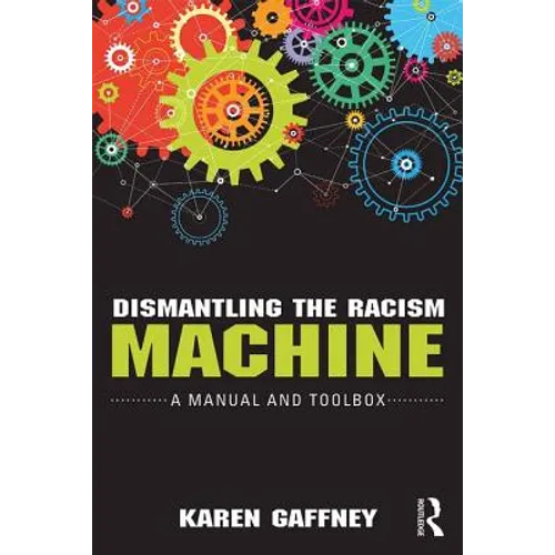 Dismantling the Racism Machine: A Manual and Toolbox - Paperback
