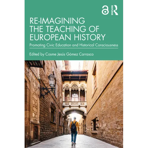 Re-imagining the Teaching of European History: Promoting Civic Education and Historical Consciousness - Paperback