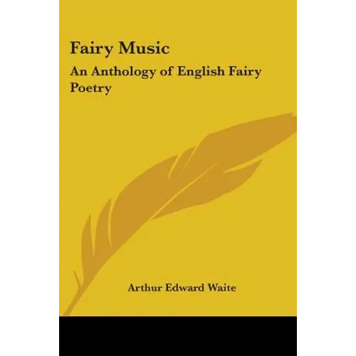 Fairy Music: An Anthology of English Fairy Poetry - Paperback
