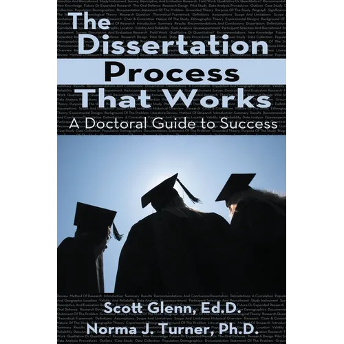 The Dissertation Process That Works: A Doctoral Guide to Success - Paperback
