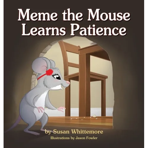 Meme the Mouse Learns Patience - Hardcover