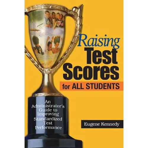 Raising Test Scores for All Students: An Administrator's Guide to Improving Standardized Test Performance - Hardcover