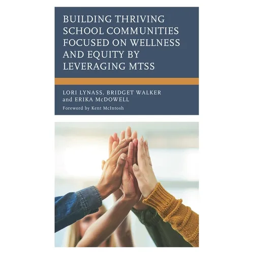 Building Thriving School Communities Focused on Wellness and Equity by Leveraging Mtss - Paperback