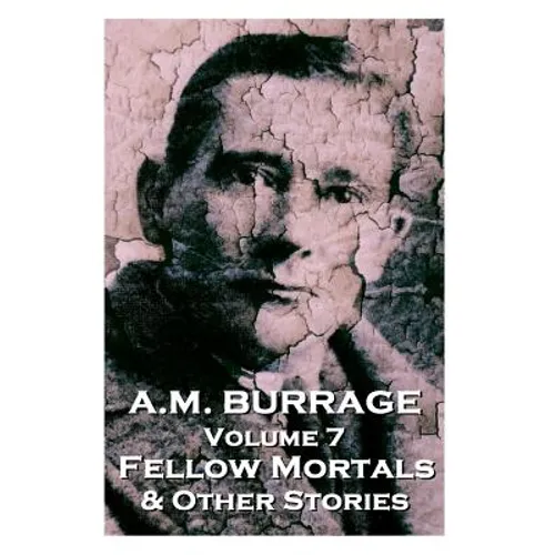 A.M. Burrage - Fellow Mortals & Other Stories: Classics From The Master Of Horror - Paperback