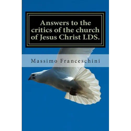 Answers to the critics of the church of Jesus Christ LDS.: Answers to polygamy, Polyandry and many others questions - Paperback