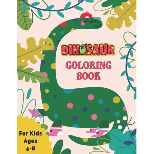 Dinosaur Coloring Book for Kids: Awesome Gift for Girls & Boys, Ages 4-8 - Paperback