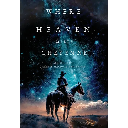 Where Heaven Meets Cheyenne - Hardcover