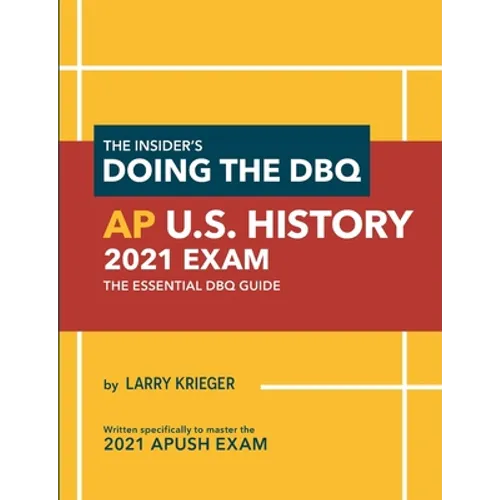 The Insider's Doing the DBQ AP U.S. History 2021 Exam: The Essential DBQ Guide - Paperback