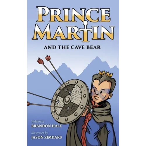Prince Martin and the Cave Bear: Two Kids, Colossal Courage, and a Classic Quest - Hardcover