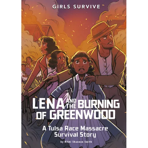 Lena and the Burning of Greenwood: A Tulsa Race Massacre Survival Story - Hardcover