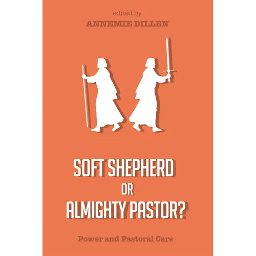 Soft Shepherd or Almighty Pastor?: Power and Pastoral Care - Paperback