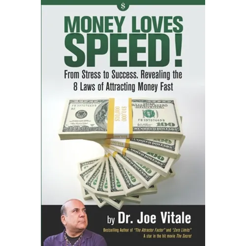 Money Loves Speed: From Stress to Success: Revealing the 8 Laws of Attracting Money Fast - Paperback