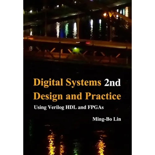 Digital Systems Design and Practice: Using Verilog HDL and FPGAs - Paperback
