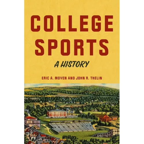 College Sports: A History - Hardcover
