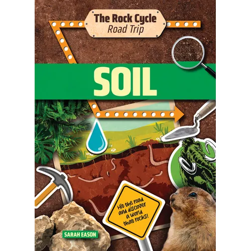 Soil: Hit the Road and Discover a World That Rocks! - Library Binding