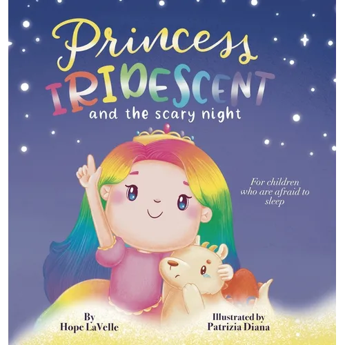 Princess Iridescent: and the Scary Night: For Children Who Are Afraid to Sleep - Hardcover