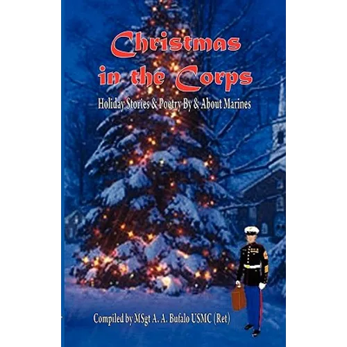 Christmas in the Corps: Holiday Stories and Poetry by and about Marines. - Paperback
