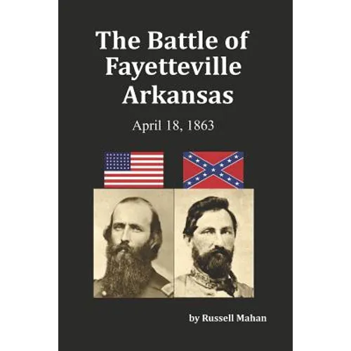 The Battle of Fayetteville Arkansas: April 18, 1863 - Paperback
