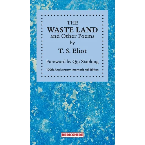 THE WASTE LAND and Other Poems: 100th Anniversary International Edition - Hardcover