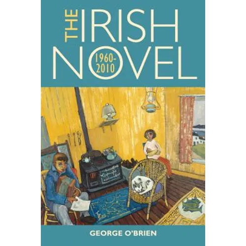 The Irish Novel: 1960-2010 - Paperback