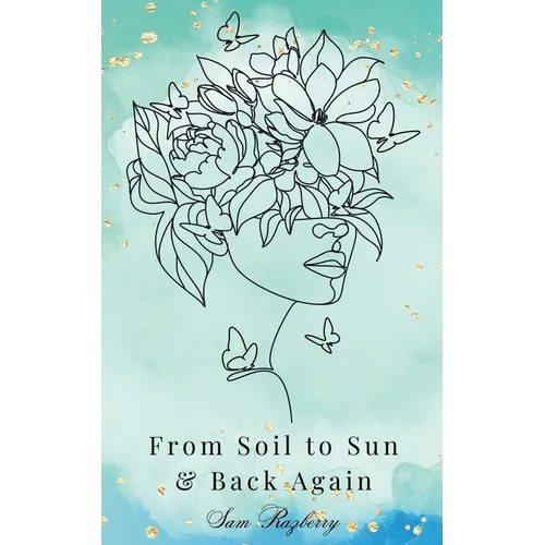 From Soil to Sun and Back Again - Paperback