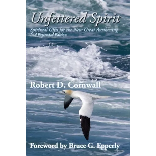 Unfettered Spirit: Spiritual Gifts for the New Great Awakening - Paperback
