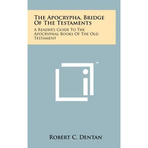 The Apocrypha, Bridge Of The Testaments: A Reader's Guide To The Apocryphal Books Of The Old Testament - Hardcover