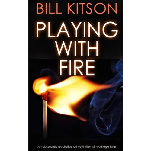 PLAYING WITH FIRE an absolutely addictive crime thriller with a huge twist - Paperback