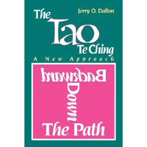Backward Down the Path: A New Approach to the Tao Te Ching - Paperback