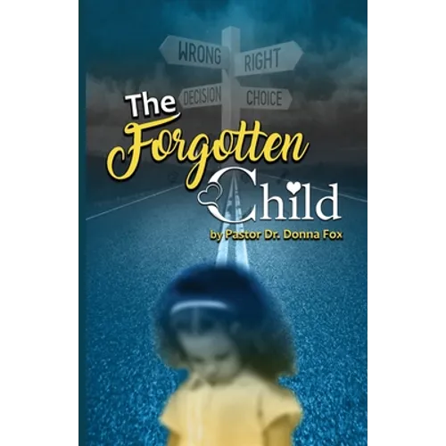 The Forgotten Child: From Brokenness to Healing Series - Paperback