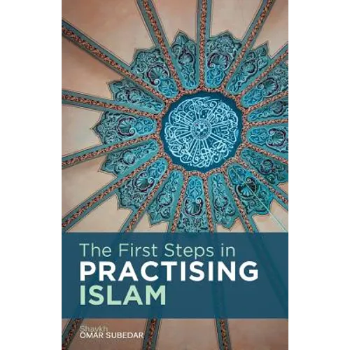 The First Steps in Practising Islam - Paperback