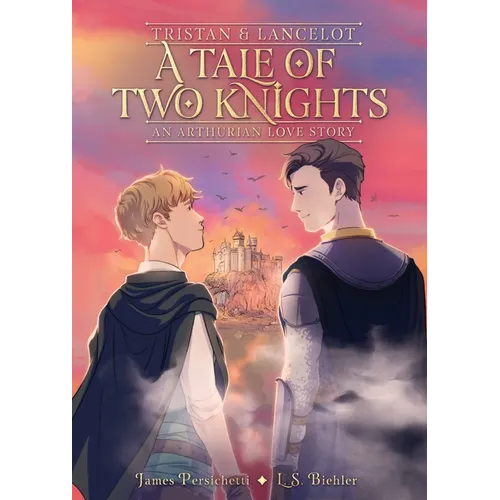Tristan and Lancelot: A Tale of Two Knights: A Graphic Novel - Hardcover