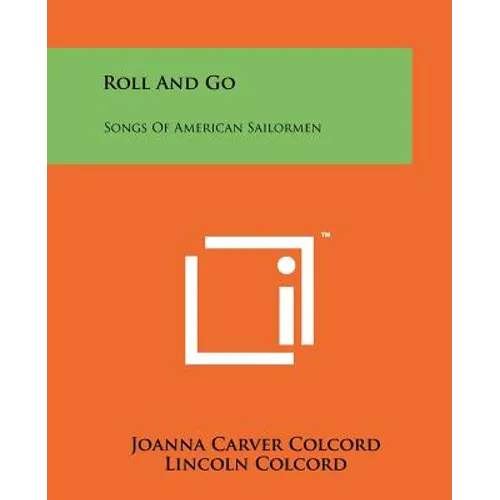 Roll And Go: Songs Of American Sailormen - Paperback