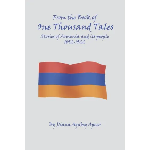 From the Book of 1000 Tales: Stories of Armenia and its people 1892-1922 - Paperback
