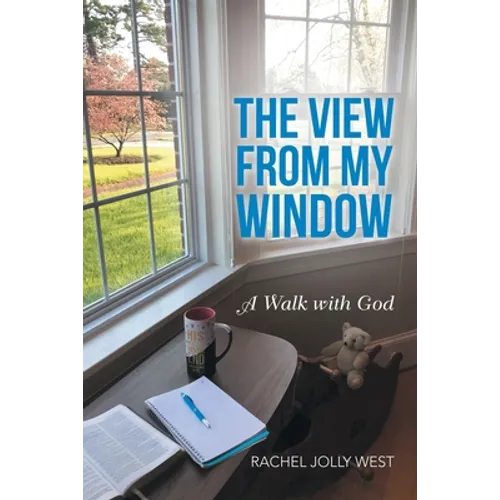 The View from My Window: A Walk with God - Paperback