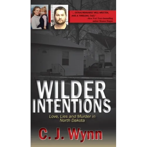 Wilder Intentions: Love, Lies and Murder in North Dakota - Hardcover