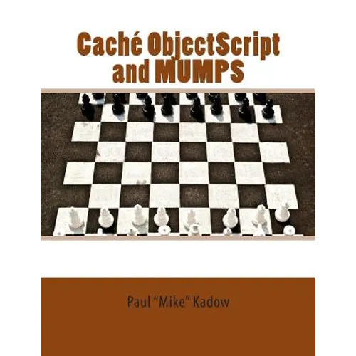 Caché ObjectScript and MUMPS: Technical Learning Manual - Paperback