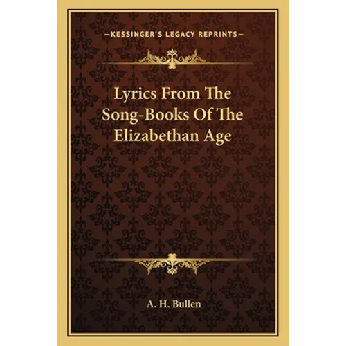 Lyrics from the Song-Books of the Elizabethan Age - Paperback