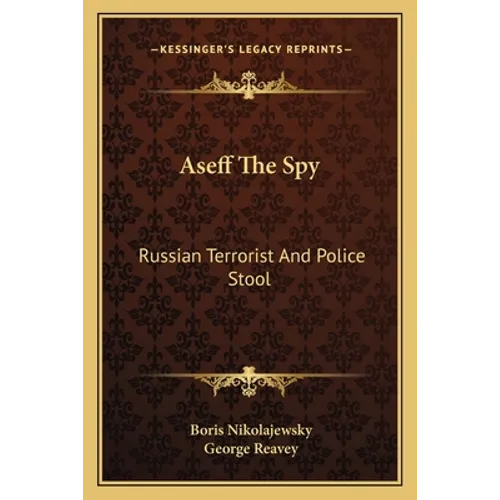 Aseff the Spy: Russian Terrorist and Police Stool - Paperback