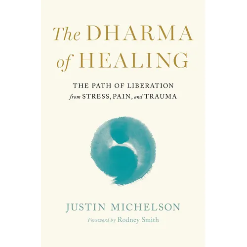 The Dharma of Healing: The Path of Liberation from Stress, Pain, and Trauma - Paperback