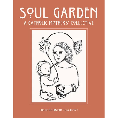 Soul Garden: A Catholic Mother's Collective - Paperback