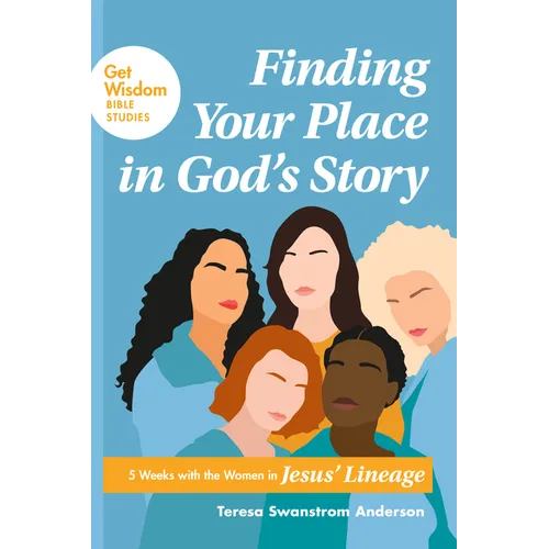 Finding Your Place in God's Story: 5 Weeks with the Women in Jesus' Lineage - Paperback