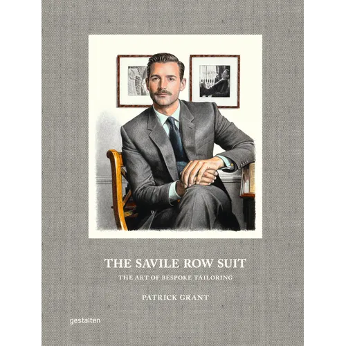 The Savile Row Suit: The Art of Bespoke Tailoring - Hardcover