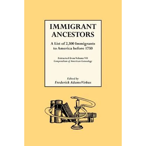 Immigrant Ancestors. a List of 2,500 Immigrants to America Before 1750 - Paperback