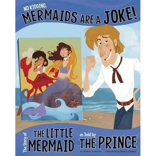 No Kidding, Mermaids Are a Joke!: The Story of the Little Mermaid as Told by the Prince - Paperback
