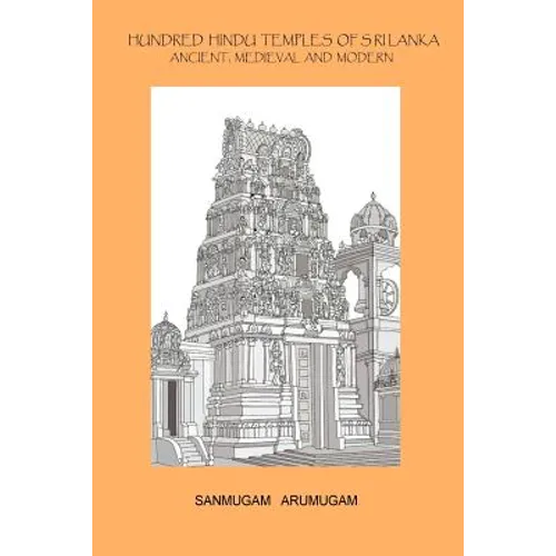 Hundred Hindu Temples of Sri Lanka: Ancient, Medieval and Modern - Paperback