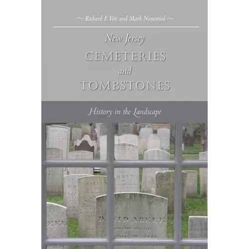 New Jersey Cemeteries and Tombstones: History in the Landscape - Paperback