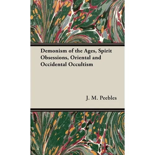 The Demonism of the Ages, Spirit Obsessions, Oriental and Occidental Occultism - Hardcover